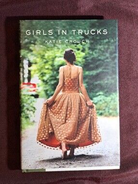 First Edition Hardcover Book - Girls in Trucks, Katie Crouch